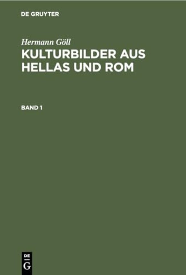 Hermann Göll: Kulturbilder aus Hellas und Rom. Band 1