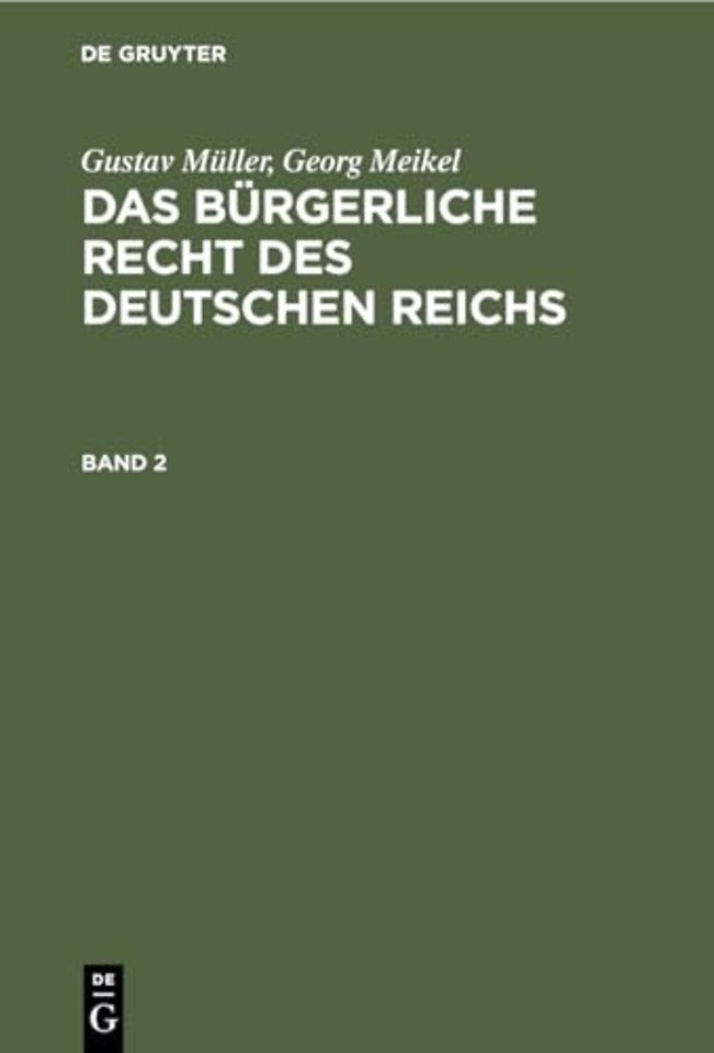 Gustav Müller; Georg Meikel: Das Bürgerliche Recht des Deutschen Reichs. Band 2