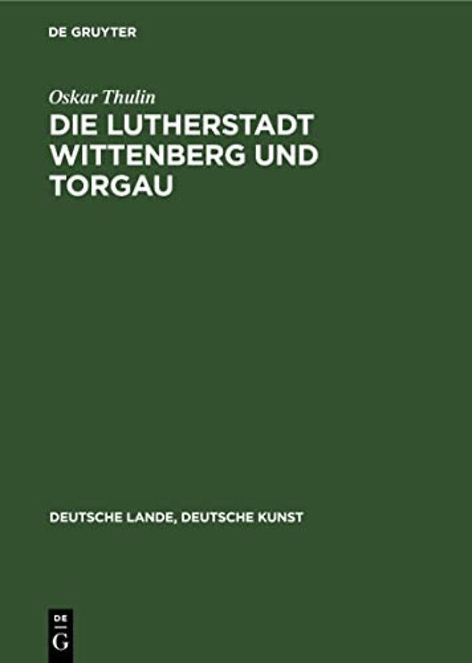 Die Lutherstadt Wittenberg und Torgau
