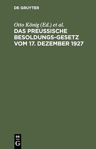 Das preuβische Besoldungsgesetz vom 17. Dezember – Nebst den Ausführungsbestimmungen und den dazu ergangenen Notverordnungen
