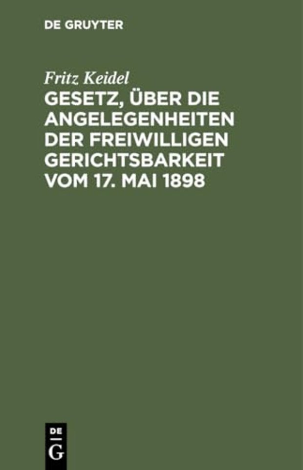 Gesetz, Uber Die Angelegenheiten Der Freiwilligen Gerichtsbarkeit Vom 17. Mai 1898