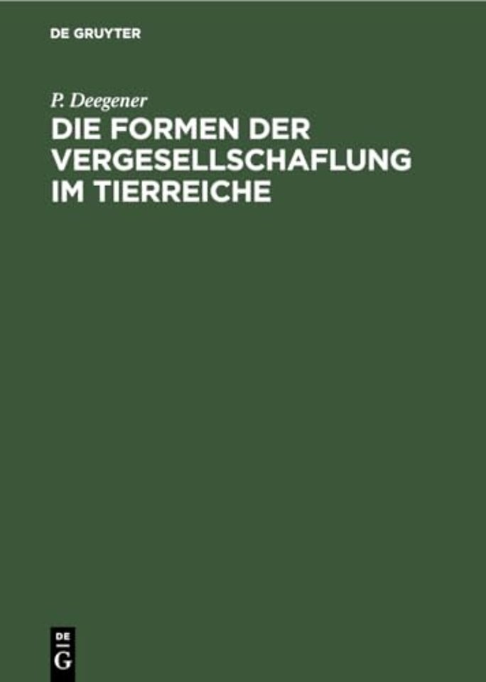 Die Formen der Vergesellschaflung im Tierreiche – Ein systematisch–soziologischer Versuch