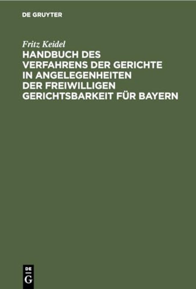 Handbuch Des Verfahrens Der Gerichte in Angelegenheiten Der Freiwilligen Gerichtsbarkeit Fur Bayern