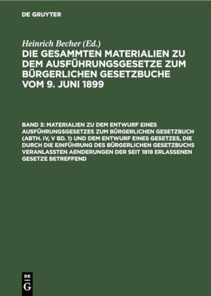 Materialien zu dem Entwurf eines Ausführungsgese – Mit Sachregister zu Abth. IV, V Band 1 bis 3