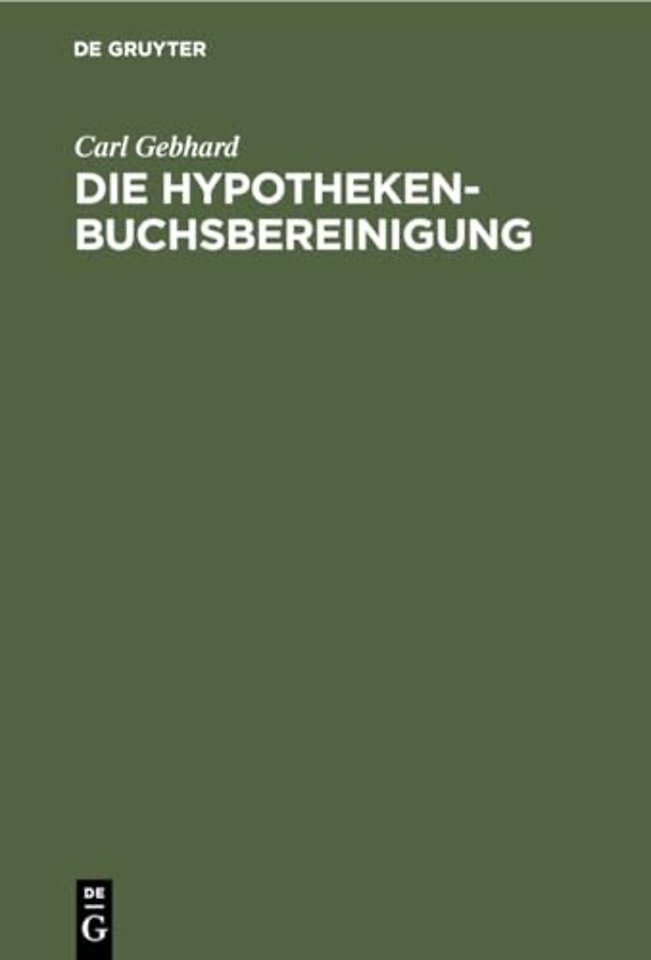Die Hypothekenbuchsbereinigung – Im rechtsrheinischen Bayern und das künstige Grundbuch gegenüber dem jetzigen Hypothekenbuch
