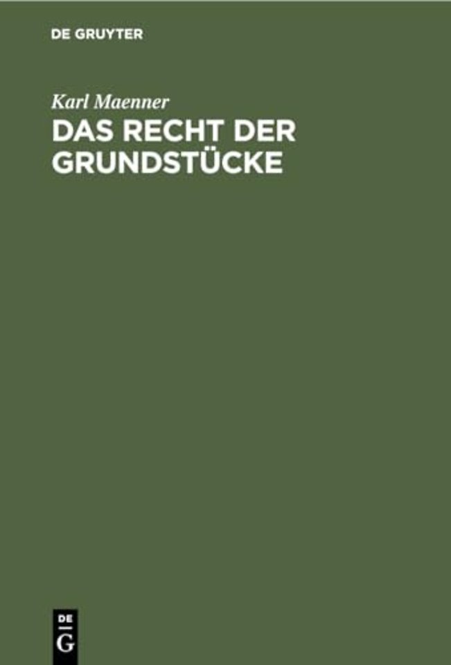Das Recht der Grundstücke – Nach dem Bürgerlichen Gesetzbuche und der Grundbuchordnung für das deutsche Reich