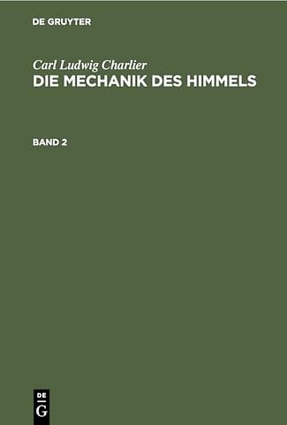 Carl Ludwig Charlier: Die Mechanik des Himmels. Band 2