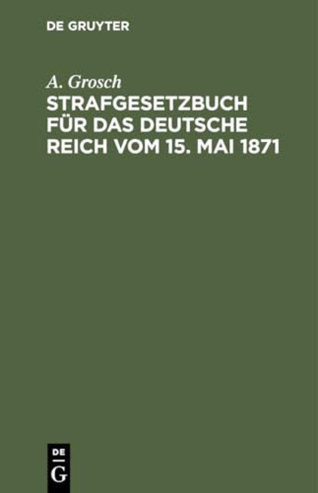 Strafgesetzbuch Fur Das Deutsche Reich Vom 15. Mai 1871