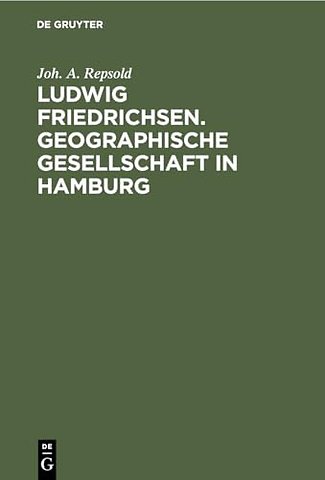 Ludwig Friedrichsen. Geographische Gesellschaft – Ein Bild seines Lebens
