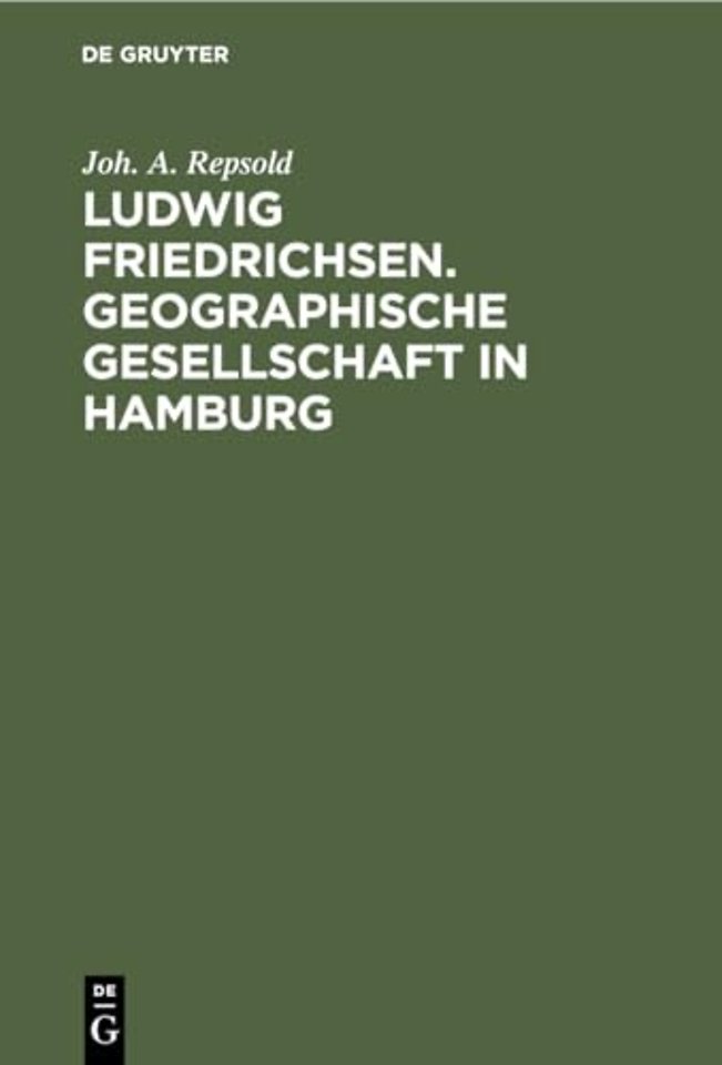 Ludwig Friedrichsen. Geographische Gesellschaft – Ein Bild seines Lebens