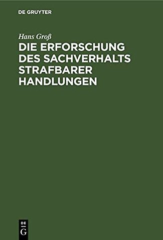 Die Erforschung des Sachverhalts strafbarer Hand – Ein Leitfaden für Beamte des Polizei– und Sicherheitsdienstes des Deutschen Reichs