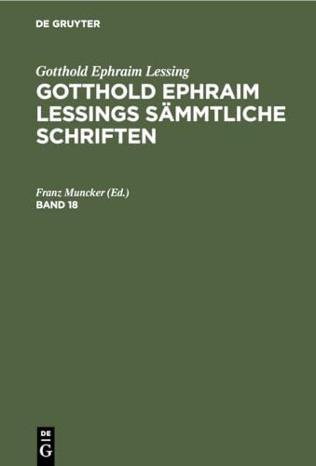 Gotthold Ephraim Lessing: Gotthold Ephraim Lessings Sämmtliche Schriften. Band 18