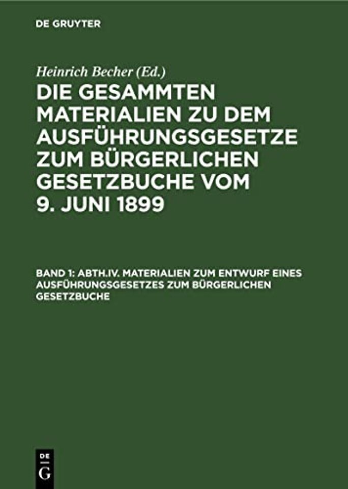Materialien zum Entwurf eines Ausführungsgesetze – (bis zur Vereinigung mit dem Entwurf eines Gesetzes, die durch die Einführung des Bürgerliche