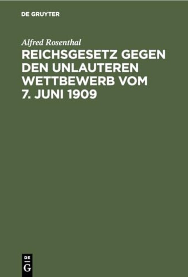 Reichsgesetz Gegen Den Unlauteren Wettbewerb Vom 7. Juni 1909