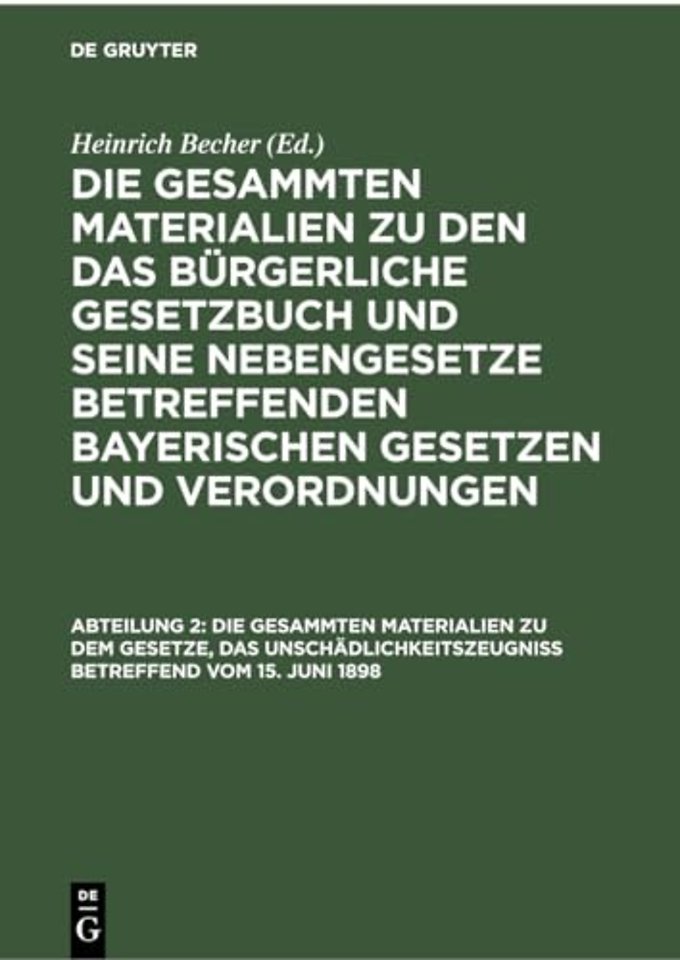 Die gesammten Materialien zu dem Gesetze, das Unschädlichkeitszeugniβ betreffend vom 15. Juni 1898