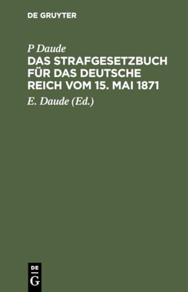 Das Strafgesetzbuch Fur Das Deutsche Reich Vom 15. Mai 1871
