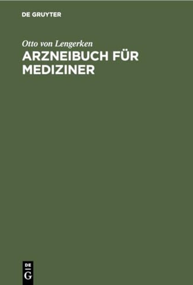 Arzneibuch für Mediziner – Handbuch zur Beurteilung und zur selbständigen Aufstellung von Rezepten. Im Anschluss an das Arzneibuch für das D