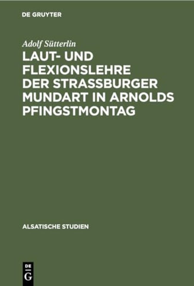 Laut- Und Flexionslehre Der Strassburger Mundart in Arnolds Pfingstmontag