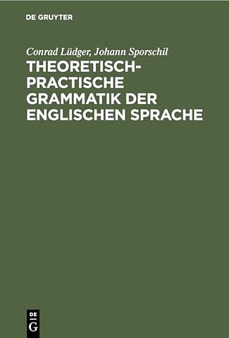 Theoretisch-Practische Grammatik Der Englischen Sprache