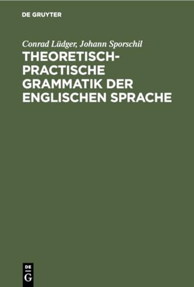 Theoretisch-Practische Grammatik Der Englischen Sprache