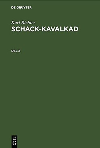 Kurt Richter: Schack–kavalkad. Del 2