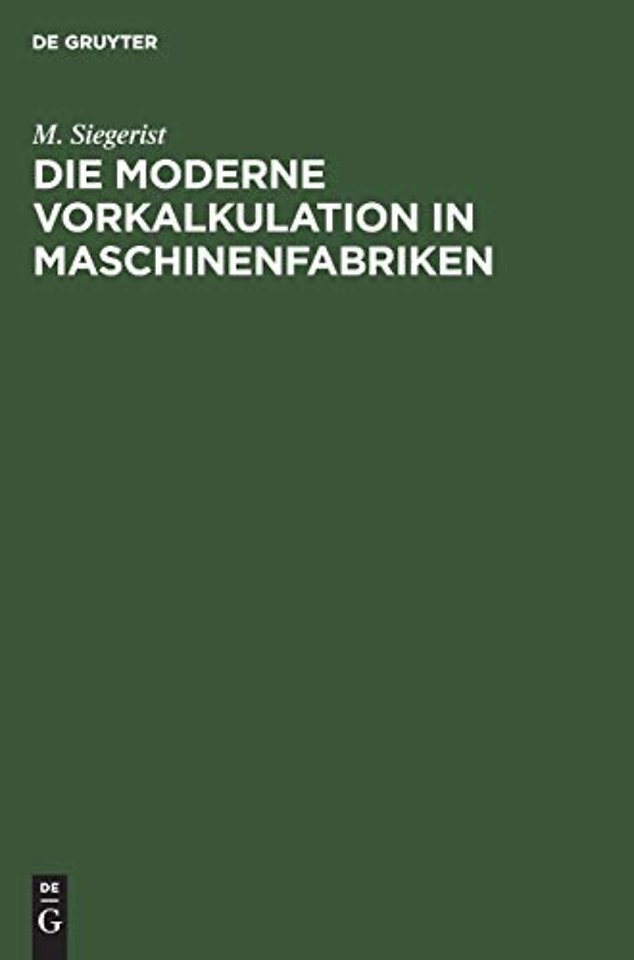 Die Moderne Vorkalkulation in Maschinenfabriken