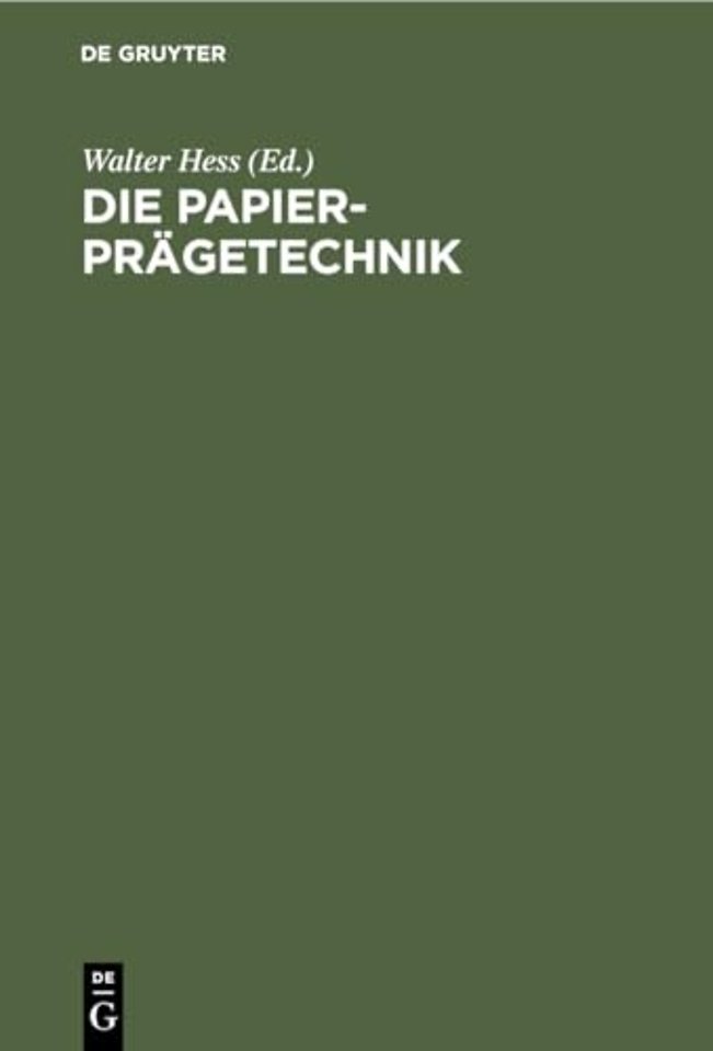 Die Papier–Prägetechnik – Praktisches Handbuch für die gesamte Papier–Prägetechnik