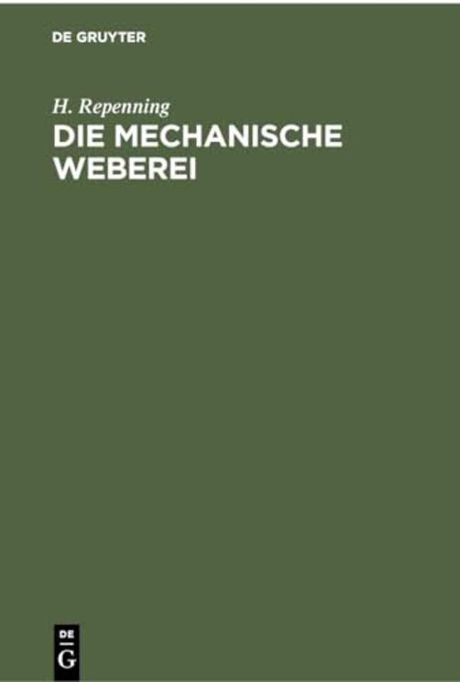 Die mechanische Weberei – Lehrbuch zum Gebrauch an technischen und gewerblichen Schulen sowie zum Selbstunterricht