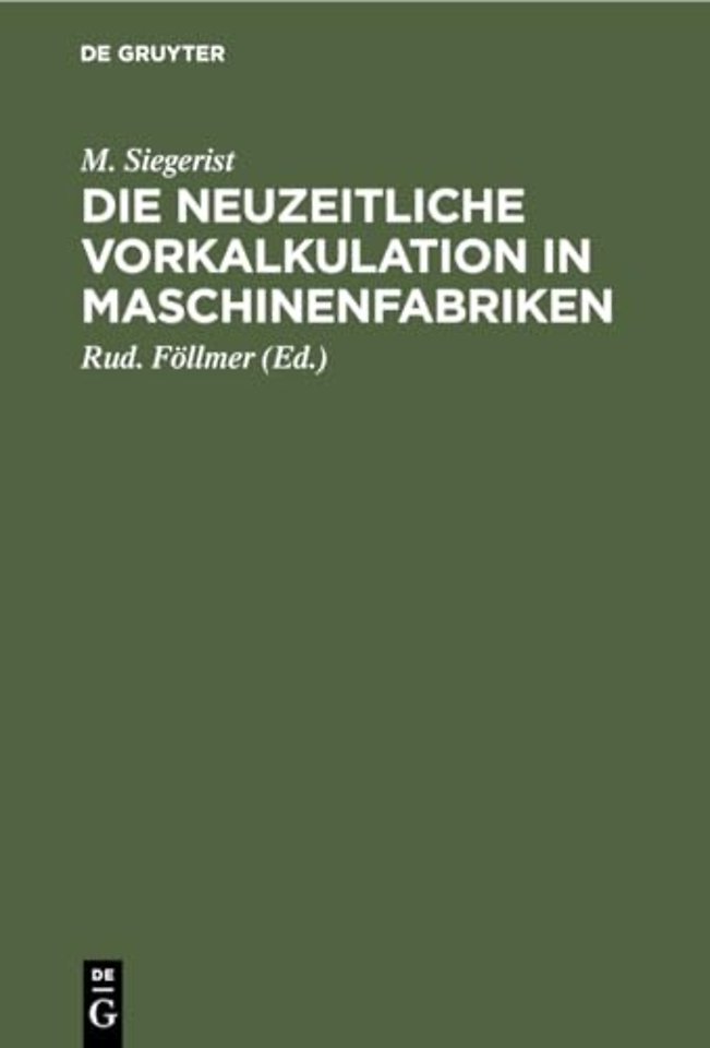 Die Neuzeitliche Vorkalkulation in Maschinenfabriken