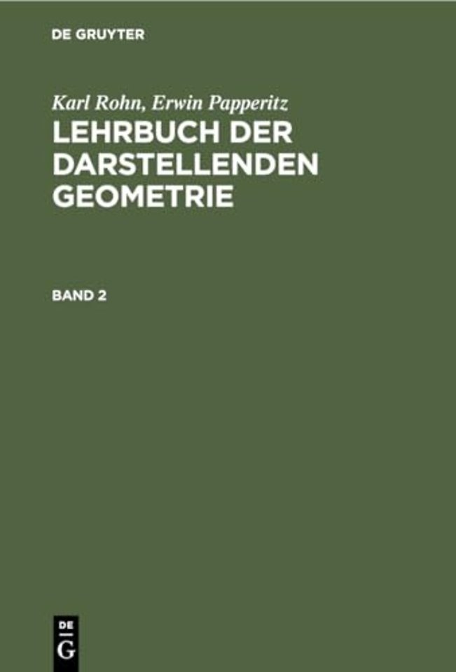 Karl Rohn; Erwin Papperitz: Lehrbuch der darstellenden Geometrie. Band 2