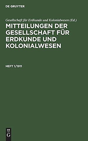 Mitteilungen der Gesellschaft für Erdkunde und Kolonialwesen. Heft 1/1911