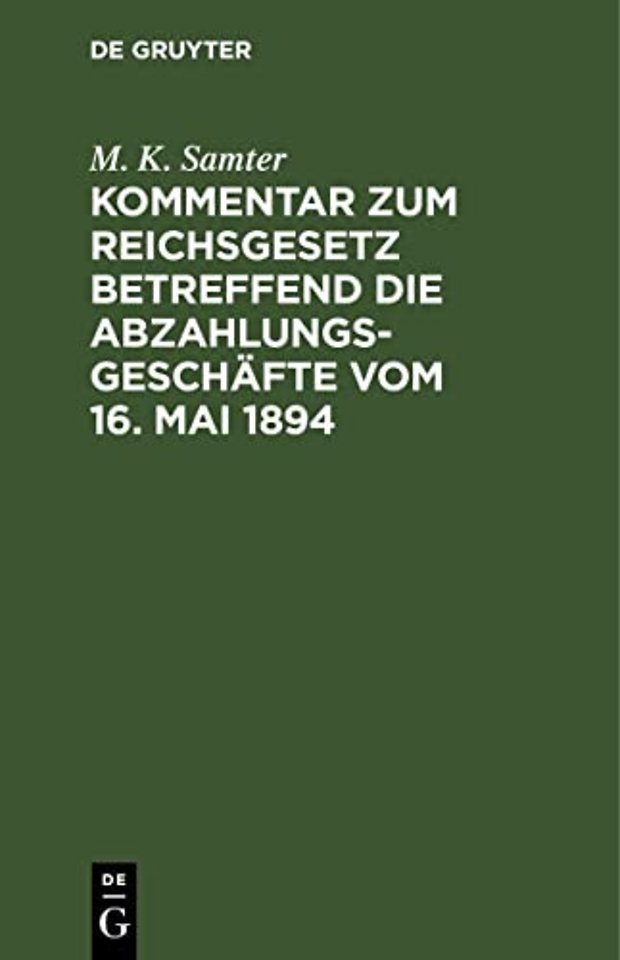 Kommentar Zum Reichsgesetz Betreffend Die Abzahlungsgeschafte Vom 16. Mai 1894