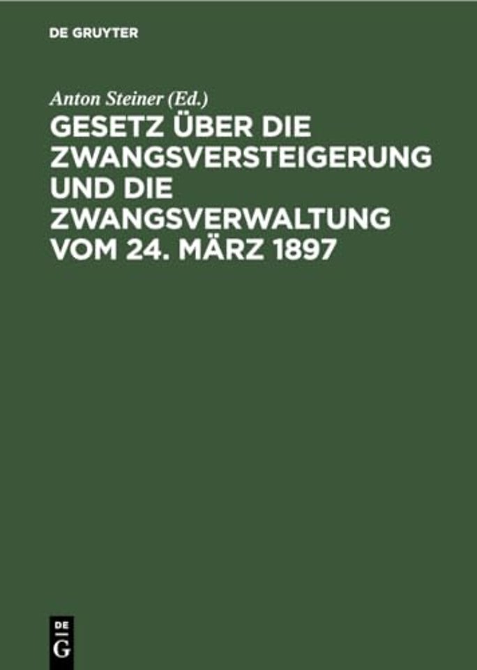 Gesetz Uber Die Zwangsversteigerung Und Die Zwangsverwaltung Vom 24. Marz 1897