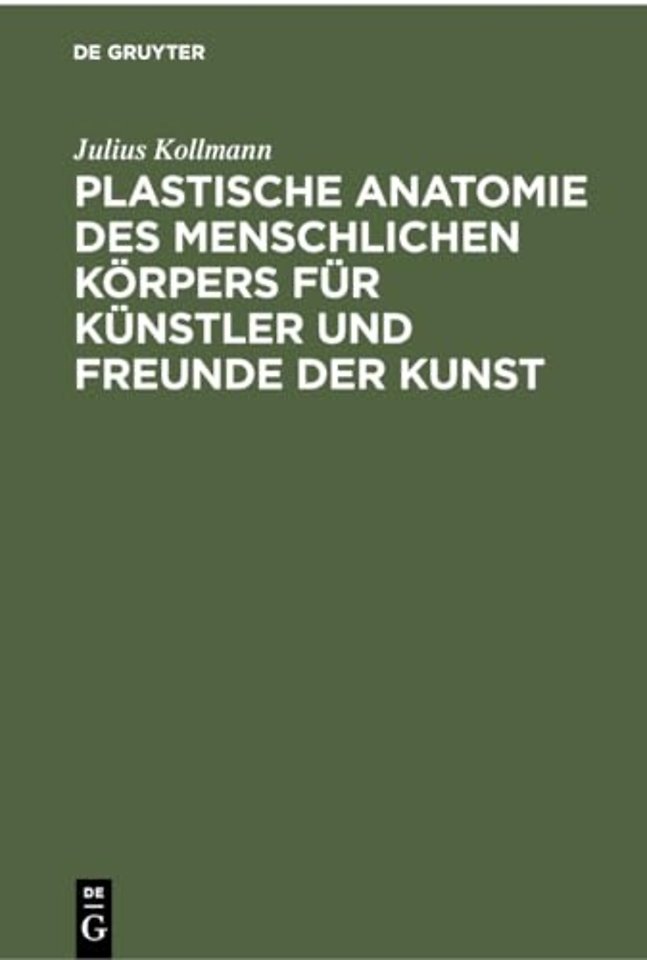 Plastische Anatomie Des Menschlichen Korpers Fur Kunstler Und Freunde Der Kunst