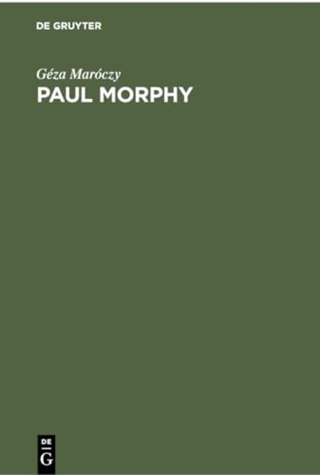 Paul Morphy – Sammlung der von ihm gespielten Partien mit ausführlichen Erläuterungen