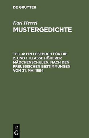 Ein Lesebuch für die 2. und 1. Klasse höherer Mädchenschulen, nach den preuβischen Bestimmungen vom 31. Mai 1894