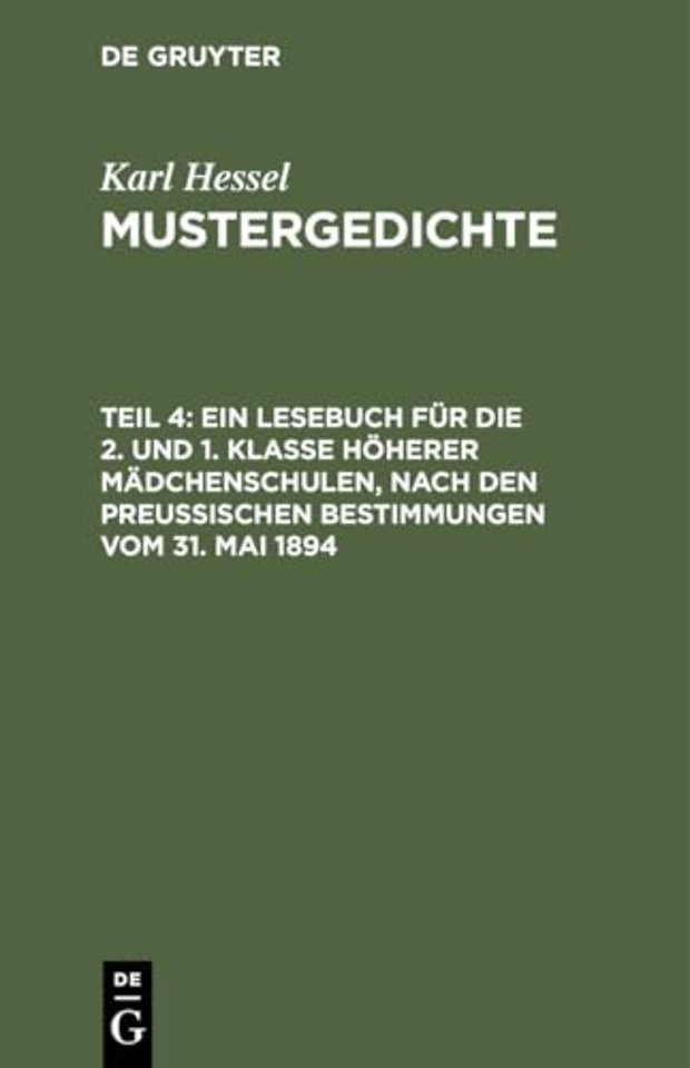 Ein Lesebuch für die 2. und 1. Klasse höherer Mädchenschulen, nach den preuβischen Bestimmungen vom 31. Mai 1894