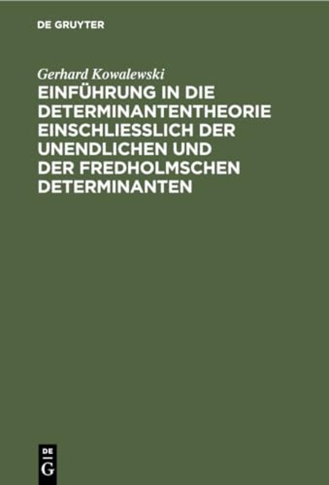Einfuhrung in Die Determinantentheorie Einschließlich Der Unendlichen Und Der Fredholmschen Determinanten