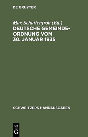 Deutsche Gemeindeordnung vom 30. Januar 1935 – Mit Durchführungsverordnung, Ausführungsanweisung und den Überleitungsverordnungen der gröβeren Länder