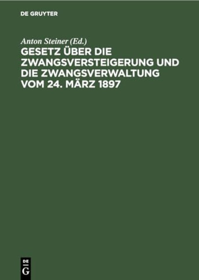 Gesetz Uber Die Zwangsversteigerung Und Die Zwangsverwaltung Vom 24. Marz 1897