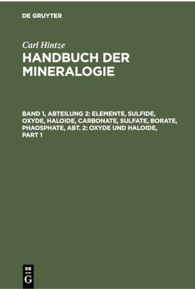 Elemente, Sulfide, Oxyde, Haloide, Carbonate, Sulfate, Borate, Phaosphate, Abt. 2: Oxyde und Haloide