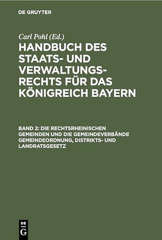 Die rechtsrheinischen Gemeinden und die Gemeindeverbände Gemeindeordnung, Distrikts– und Landratsgesetz