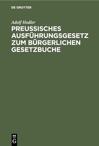Preuβisches Ausführungsgesetz zum bürgerlichen G – Vom 20. September 1899