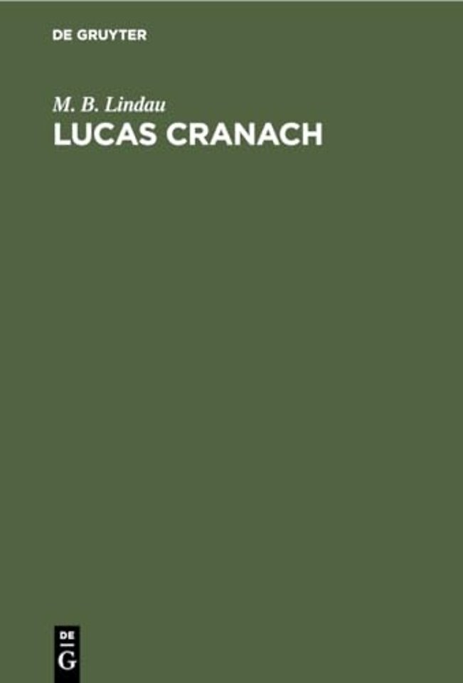 Lucas Cranach – Ein Lebensbild aus dem Zeitalter der Reformation