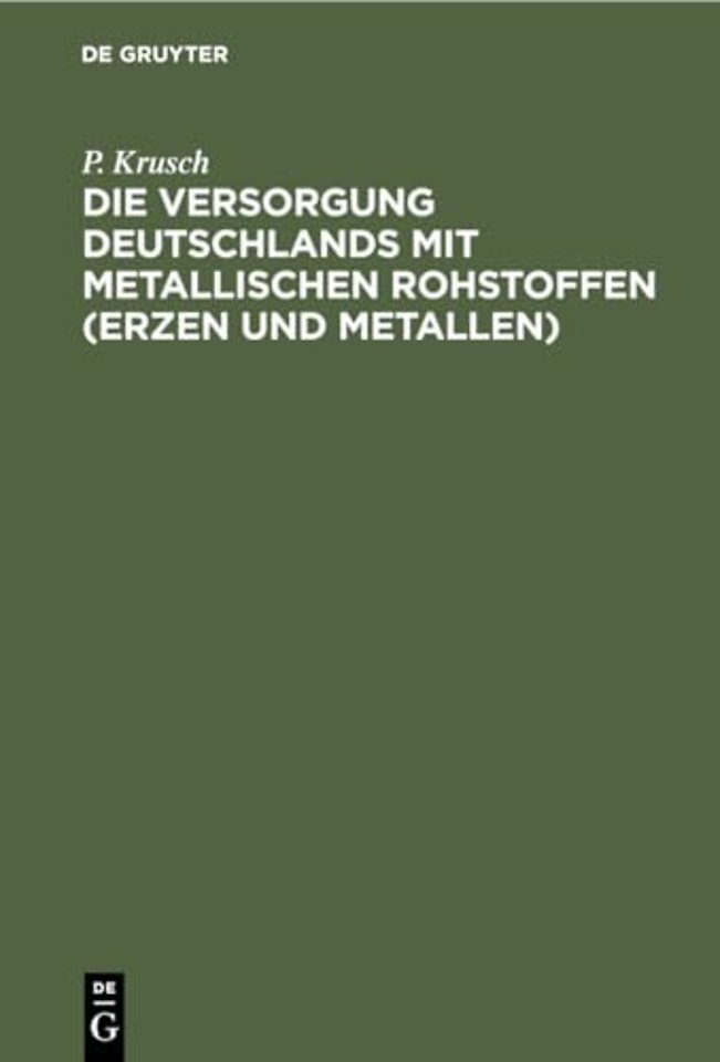 Die Versorgung Deutschlands Mit Metallischen Rohstoffen (Erzen Und Metallen)