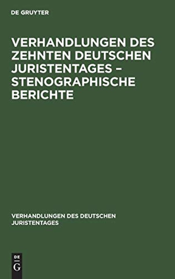 Verhandlungen Des Zehnten Deutschen Juristentages - Stenographische Berichte