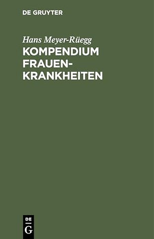 Kompendium Frauenkrankheiten – Ein kurzes Lehrbuch für Ärzte und Studierende