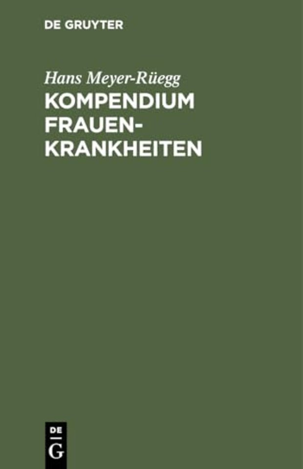 Kompendium Frauenkrankheiten – Ein kurzes Lehrbuch für Ärzte und Studierende