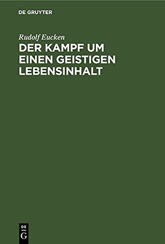 Der Kampf um einen Geistigen Lebensinhalt – Neue Grundlegung einer Weltanschauung