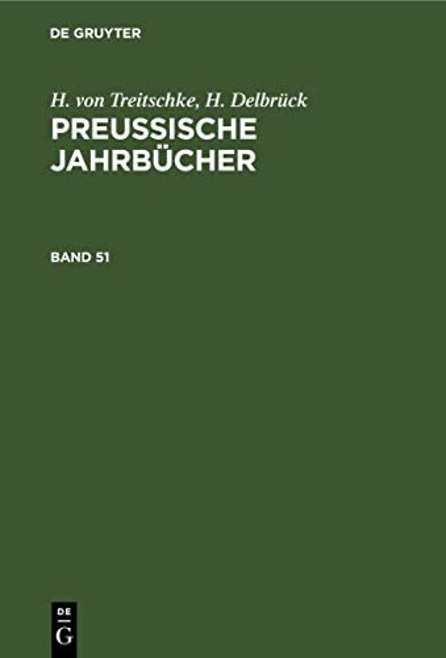 H. Von Treitschke; H. Delbruck: Preußische Jahrbucher. Band 51